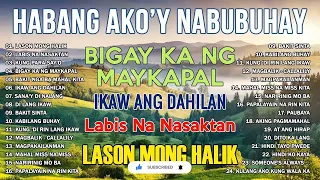 HABANG AKO'Y NABUBUHAY   Tagalog Love Song Collection Playlist 2023 💕Non Stop Music Love Song