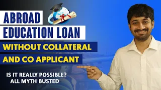 How to Get an Education Loan without Collateral and a Co-Applicant? Unsecured Education Loans