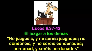 Lucas 6.37- 42: "No juzguéis y no seréis juzgados"