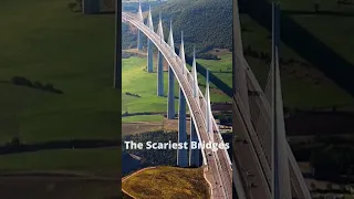 The Scariest Bridges in the World