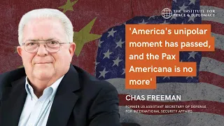 Remarks from the Honorable Chas Freeman on U.S.-China Relations