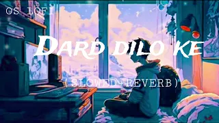 Dard Dilo Ke - (Slowed + Reverb) | Mohammad Irfan | OS Lofi