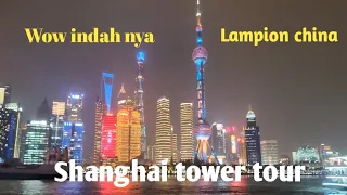 VIRAL‼️ LAMPION CHINA || SHANGHAI TOWER  TOUR
