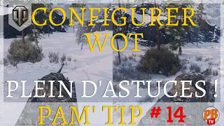 [WoT FR] TIP #14 : BIEN CONFIGURER WOT - PLEIN D'ASTUCES !- WORLD OF TANKS (français)