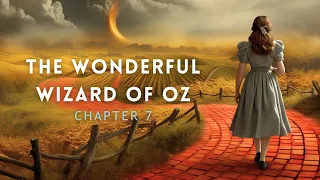 The Wonderful Wizard of Oz | Chapter 7 | By L. Frank Baum | #classicliterature #wizardofoz