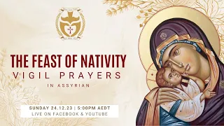 Vigil Prayers (Assyrian) | 24.12.2023 The Feast of Nativity