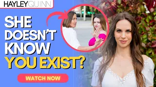 She Doesn’t Know You Exist: 4 Surprising Reasons Why