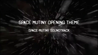 Space Mutiny Opening Theme-- 'Space Mutiny' Soundtrack