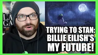 TRYING TO STAN MY FUTURE BY BILLIE EILISH!