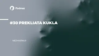 #30 Prekliata Kukla (podcast: NEZHASÍNAJ!)