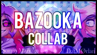 ⭐BAZOOKA (Collab with DatMØrlan!!!)⭐