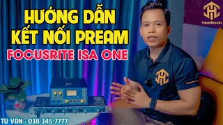 Chia Sẻ Kinh Nghiệm Sử Dụng Pream FOCUSRITE ISA ONE-HƯỚNG DẪN KẾT NỐI PREAM VỚI SOUNDCARD FF800