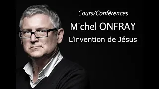 2003 - Michel Onfray - 17. L’invention de Jésus (conférence)