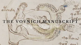 The Voynich Manuscript: Unlocking the Secrets of the Mysterious Medieval Book