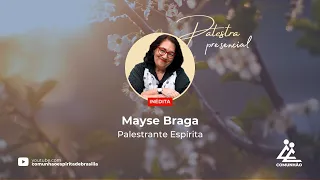 Mayse Braga | DESAFIOS (PALESTRA ESPÍRITA - MAIO 2022)