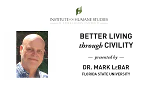 Better Living Through Civility - Mark LeBar