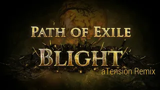 Path of Exile - Blight Theme (aTension Remix) - No dialogue