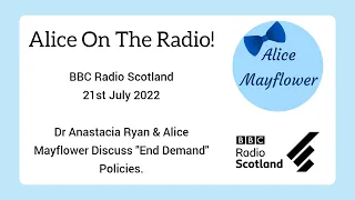 BBC Radio Scotland Interview July 21st 2022 featuring Dr Anastacia Ryan and Alice Mayflower