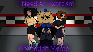 | I Need An Exorcism | Animation Meme | FNAF |