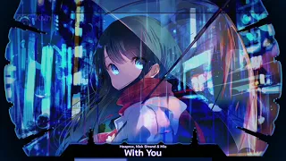 Nightcore - With You (Hoaprox,Nick Strand & Miu) (Lyrics)