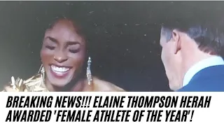 BREAKING NEWS!!! ELAINE THOMPSON HERAH AWARDED 'FEMALE ATHELE OF THE YEAR'!!!