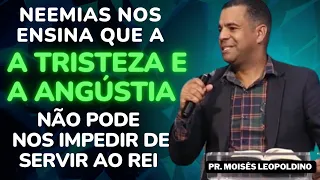 NEEMIAS NOS ENSINA QUE A TRISTEZA E A ANGÚSTIA NÃO PODE NOS IMPEDIR DE SERVIR AO REI