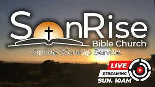 Live Sunday Morning Worship Service (SonRise Bible Church) May 5, 2024