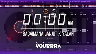 DJ BAGAIMANA LANJUT X YALAN SLOW REMIX VIRAL TIKTOK FULL BASS TERBARU 2021