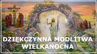 WIELKANOCNA MODLITWA DZIĘKCZYNNA | Modlitwa na Wielkanoc do Chrystusa