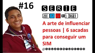 #16 de 28 A arte de influenciar pessoas | 6 sacadas para conseguir um SIM - SOU AVENTUREIRO