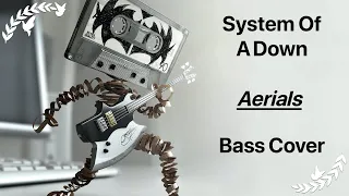 System Of A Down - Aerials (Bass Cover + TAB (in description))