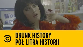 Kobiety Drunk History | DRUNK HISTORY - Pół litra historii