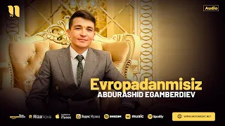 Abdurashid Egamberdiev - Evropadanmisiz (audio 2024)