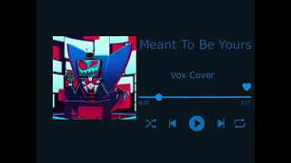 Meant To Be Yours [Vox AI Cover]