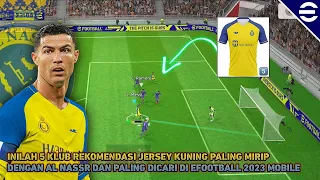 INILAH 5 KLUB REKOMENDASI JERSEY KUNING PALING MIRIP DENGAN AL NASSR DI EFOOTBALL 2023 MOBILE