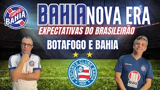 ⭐️BAHIA NOVA ERA! EXPECTATIVAS PARA O JOGO DO BAHIA CONTRA O BOTAFOGO no BRASILEIRÃO 2024 |