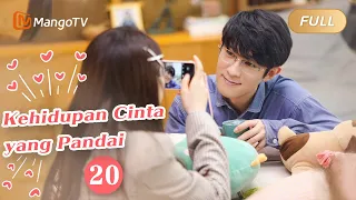 【INDO SUB】EP20：Kehidupan Cinta yang Pandai | The Trick of Life and Love | Mango TV Indonesia