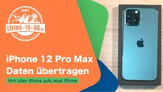 iPhone 12 Pro Max Daten übertragen von meinem alten iPhone 10, iPhone 11. Anleitung und Tutorial