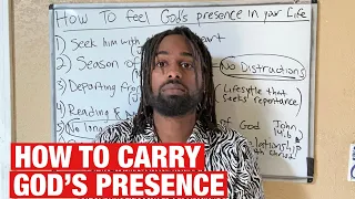 How To Carry God’s Presence In Your Life