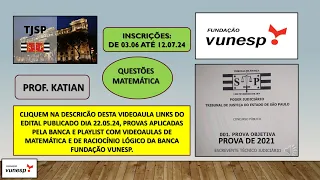 BANCA VUNESP - TJSP - Escrevente Técnico Judiciário - Questões de matemátiva prova de 2021