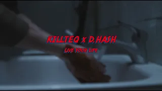 KILLTEQ x D.HASH - Live Your Life