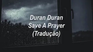 Duran Duran - Save A Prayer (Tradução/Legendado)