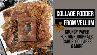 COLLAGE FODDER from vellum! GRUNGY PAPER FOR JUNK JOURNALS, CARDS, COLLAGES & MORE