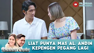 LIAT PUNYA MAS AL, ANDIN KEPENGEN PEGANG LAGI - IKATAN CINTA