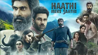 Haathi Mere Saathi (Kaadan) Full Movie in Hindi Dubbed | Rana Daggubati | Pulkit Samrat | HD Review