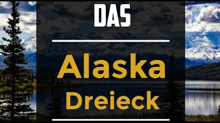 Mythenwelt Alaska - Das Alaskadreieck - Der Bruder vom Bermudadreieck und dem Drachendreieck