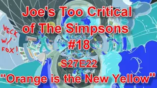 Joe's Too Critical of The Simpsons #18: Season 27 FINALE Ep. 22 "Orange is the New Yellow"