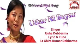 Song:-Uttar Ni Boyar  Kokborok Mp4 Song  Singer:-Usha Debbarma Lyric &Tune:- Lt Chira Kumar Debbarma