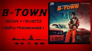 @SidhuMooseWalaOfficial - B-Town ( Perfectly Slowed and Reverb ) || B Town lofi