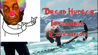 Dread Hunger The Impossible Expedition Special!